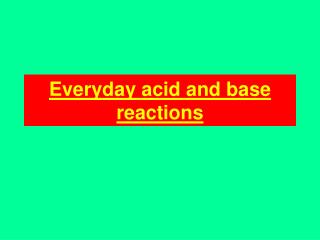 Everyday acid and base reactions