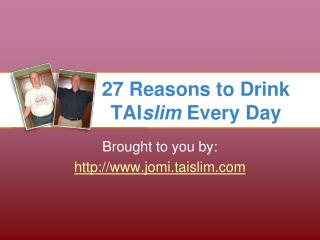 27 Reasons to Drink TAI slim  Every Day
