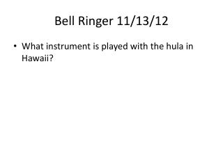 Bell Ringer 11/13/12