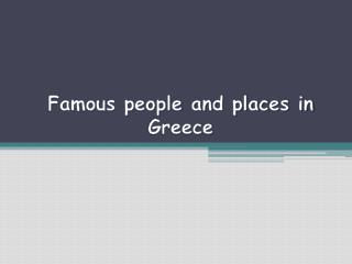 Famous people and places in Greece