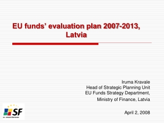EU funds’ evaluation plan 2007-2013 , Latvia