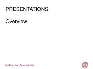 PRESENTATIONS Overview