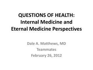 QUESTIONS OF HEALTH: Internal Medicine and Eternal Medicine Perspectives