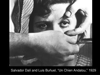 Salvador Dalí and Luis Buñuel , “Un Chien Andalou ,” 1929