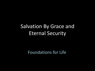 Salvation By Grace and Eternal Security