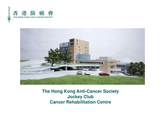 The Hong Kong Anti-Cancer Society Jockey Club Cancer Rehabilitation Centre