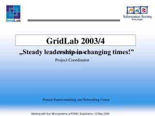 GridLab 2003/4 „Steady leadership in changing times!”