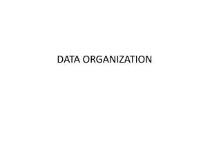 DATA ORGANIZATION