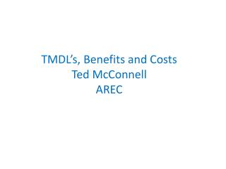 TMDL’s, Benefits and Costs Ted McConnell AREC
