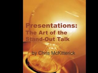 Presentations: The Art of the Stand-Out Talk