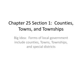 Chapter 25 Section 1: Counties, Towns, and Townships