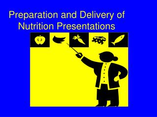 Preparation and Delivery of Nutrition Presentations