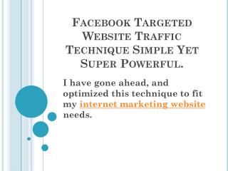 Facebook Targeted Website Traffic Technique Simple Yet Super