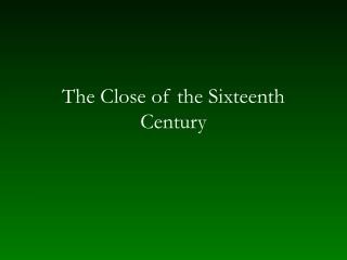 The Close of the Sixteenth Century