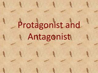 Protagonist and Antagonist