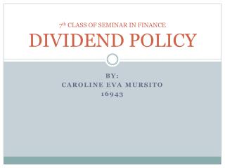 7 th CLASS OF SEMINAR IN FINANCE DIVIDEND POLICY