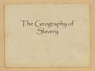 The Geography of Slavery