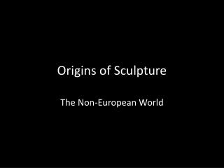 Origins of Sculpture