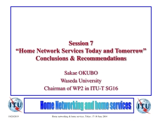 Session 7 “Home Network Services Today and Tomorrow” Conclusions & Recommendations