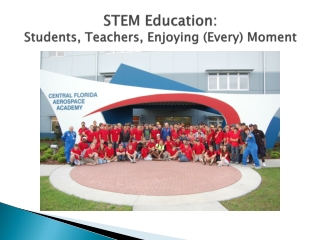 STEM Education: Students, Teachers, Enjoying (Every) Moment