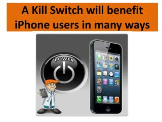 A Kill Switch will benefit iPhone users in many ways