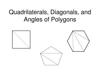 Quadrilaterals, Diagonals, and Angles of Polygons