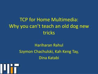 TCP for Home Multimedia: Why you can’t teach an old dog new tricks