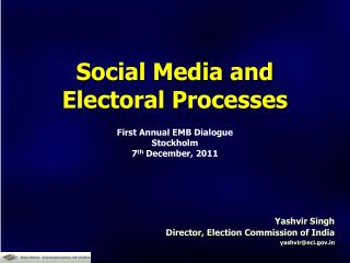 Yashvir Singh Director, Election Commission of India yashvir@eci.gov.in