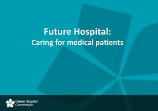 Future Hospital: Caring for medical patients