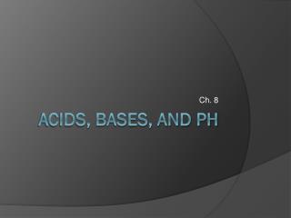 Acids, Bases, and pH
