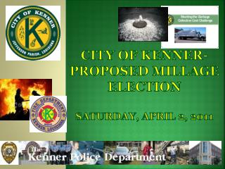 City of Kenner-Proposed Millage Election Saturday, April 2, 2011