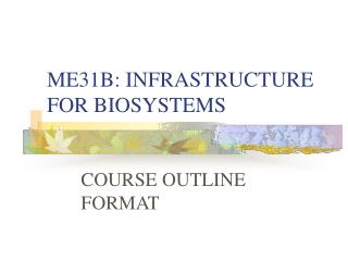ME31B: INFRASTRUCTURE FOR BIOSYSTEMS