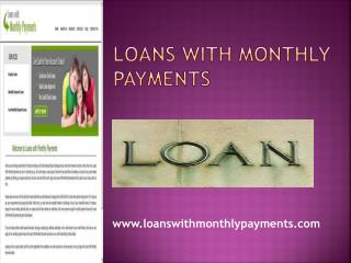 Loans With Monthly Payments- Payday Loans- Low Monthly Payme