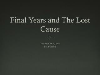 Final Years and The Lost Cause