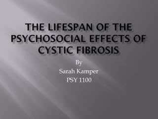 The Lifespan of the psychosocial effects of Cystic Fibrosis