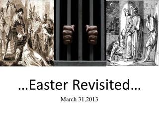 …Easter Revisited… March 31,2013