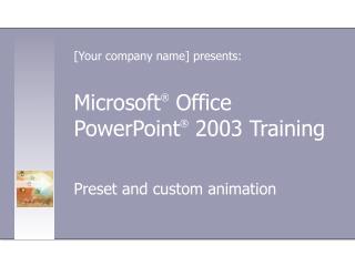 Microsoft ® Office PowerPoint ® 2003 Training