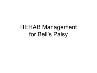 REHAB Management for Bell’s Palsy