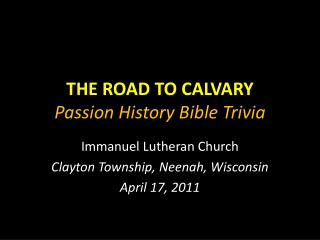 THE ROAD TO CALVARY Passion History Bible Trivia