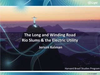 The Long and Winding Road Rio Slums & the Electric Utility Jerson Kelman