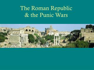 The Roman Republic & the Punic Wars