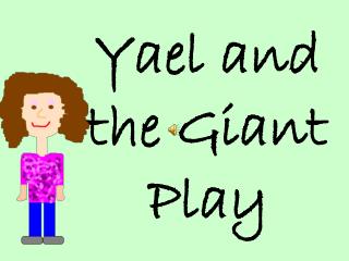 Yael and the Giant Play