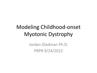Modeling Childhood-onset Myotonic Dystrophy
