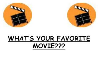 WHAT’S YOUR FAVORITE MOVIE???