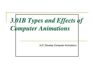 3.01B Types and Effects of Computer Animations