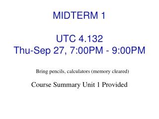 MIDTERM 1 UTC 4.132 Thu-Sep 27 , 7:00PM - 9:00PM