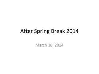 After Spring Break 2014