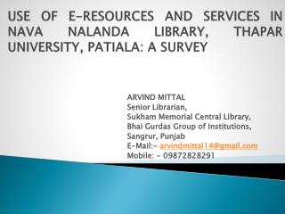 USE OF E-RESOURCES AND SERVICES IN NAVA NALANDA LIBRARY, THAPAR UNIVERSITY, PATIALA: A SURVEY