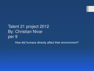 Talent 21 project 2012 By: C hristian Nivar per 9