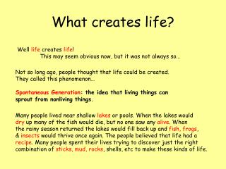 What creates life?